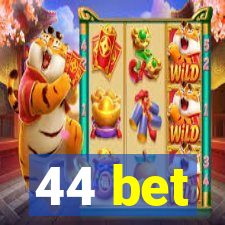 44 bet